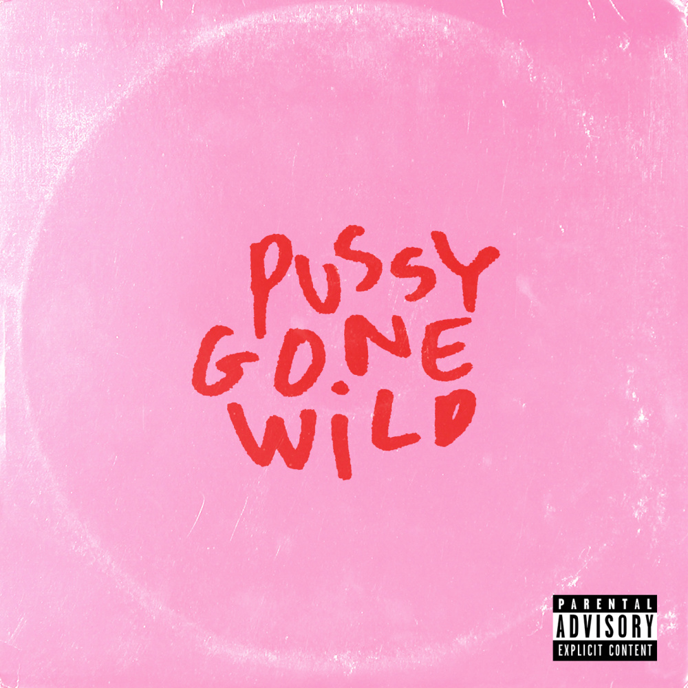 Pussy Gone Wild (Explicit)