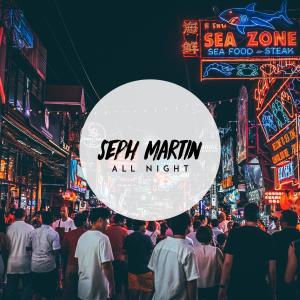 ดาวน์โหลดและฟังเพลง All Night พร้อมเนื้อเพลงจาก Seph Martin