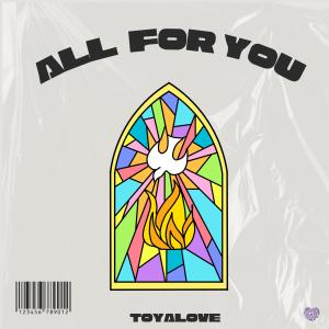 收聽Toyalove的ALL FOR YOU.歌詞歌曲
