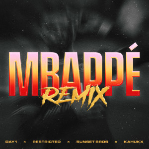 Day1的專輯MBAPPÉ (Restricted & Sunset Bros Remix) [feat. JAY1 & KAHUKX]