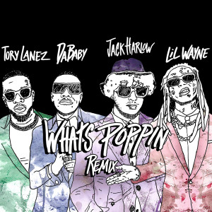 Jack Harlow的專輯WHATS POPPIN (feat. DaBaby, Tory Lanez & Lil Wayne) [Remix]