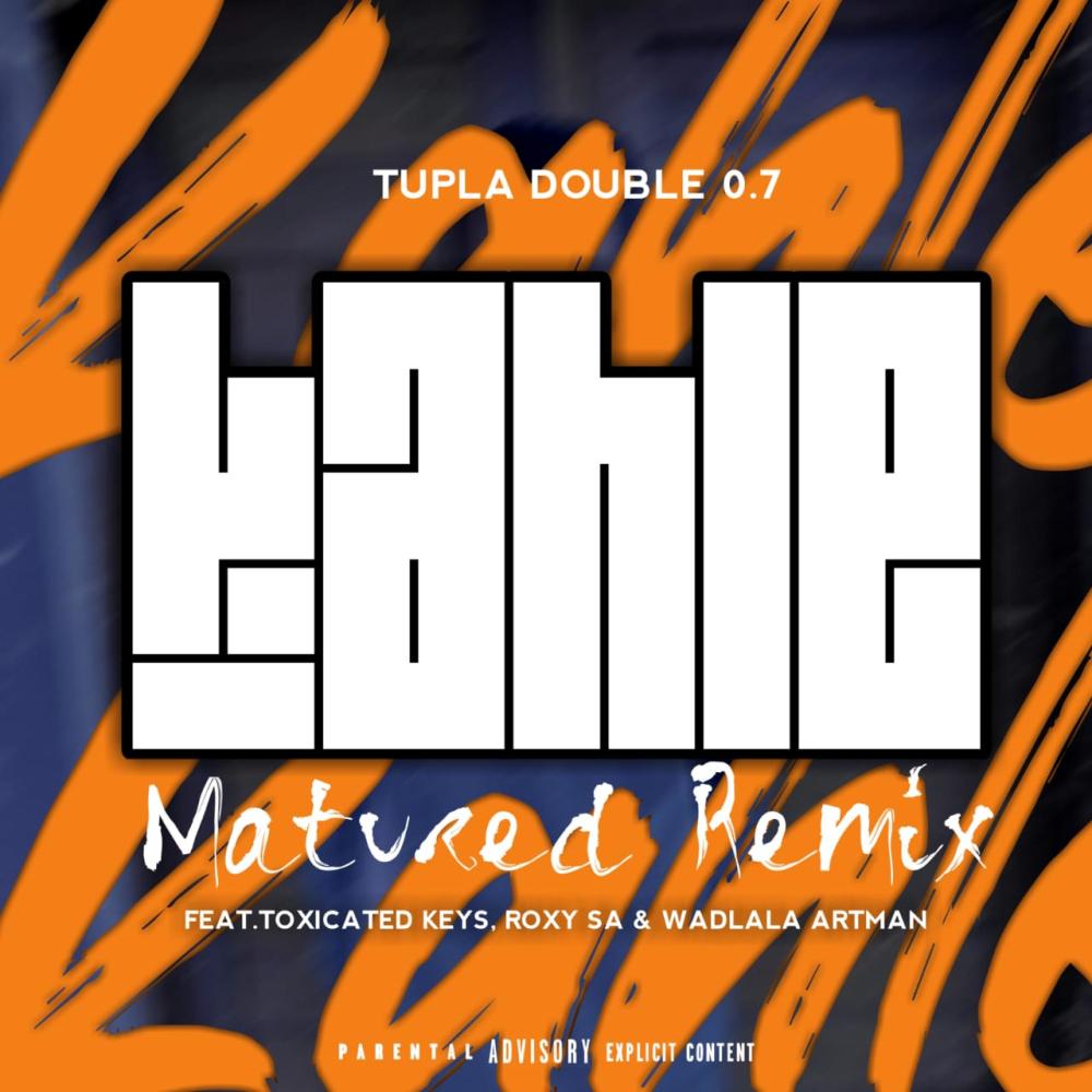 Kahle (feat. Toxicated Keys, Roxy SA & Wadlala Artman) (Tupla Double 0.7 & Wadlala Artman Matured Remix)