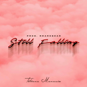 Listen to Still Falling song with lyrics from Tatiana Manaois