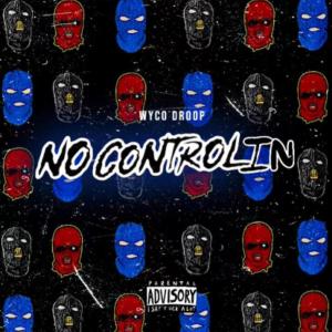 WYCO Droop的專輯No Controlin (Explicit)