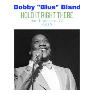 Bobby "Blue" Bland的专辑Hold It Right There (Live San Francisco '75)