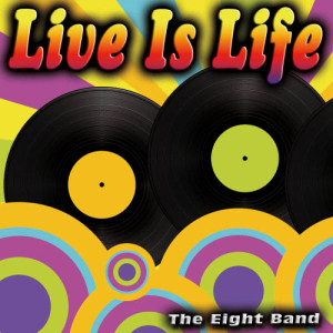 The Eight Band的專輯Live Is Life - Single
