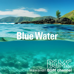 Hawaiian BGM channel的專輯Blue Water