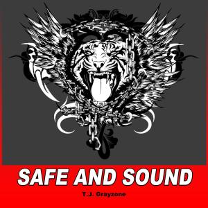 收聽T.J. Grayzone的Safe and Sound (I Could Lift You Up) (完整版)歌詞歌曲