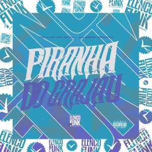 收聽MC LUIS DO GRAU的Piranha do Grajau (Explicit)歌詞歌曲