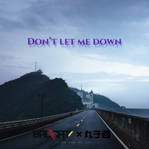 收听BadCat-Official的Don’t Let Me Down (伴奏)歌词歌曲
