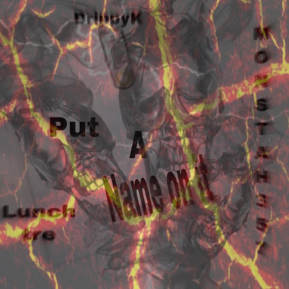 Put a name on it (feat. MONSTAH357) (Explicit)