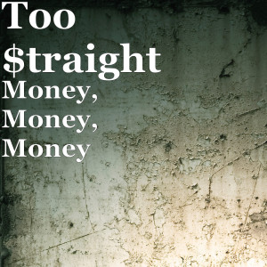 收聽Too $traight的Money, Money, Money歌詞歌曲