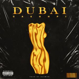 ดาวน์โหลดและฟังเพลง Dubai (Explicit) พร้อมเนื้อเพลงจาก Cashhpi