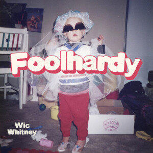 Album Foolhardy (Explicit) from Wic Whitney