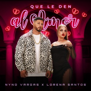 ดาวน์โหลดและฟังเพลง Que le den al amor พร้อมเนื้อเพลงจาก Nyno Vargas