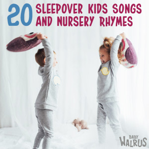 20 Sleepover Kids Songs And Nursery Rhymes