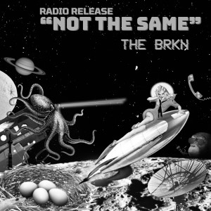 收聽THE BRKN的Not the Same (Radio Release)歌詞歌曲