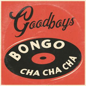 Album Bongo Cha Cha Cha from Goodboys
