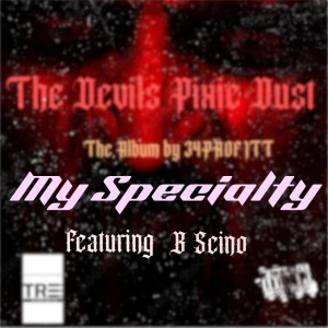 收聽34Profitt的My Specialty (feat. B Scino) (Explicit)歌詞歌曲