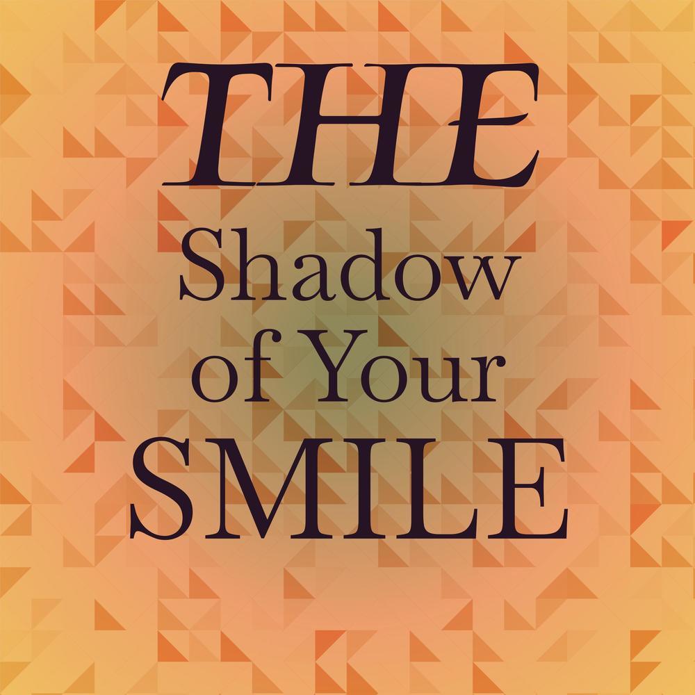 The Shadow of Your Smile