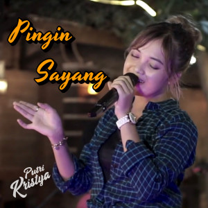 Dengarkan Pingin Sayang lagu dari Putri Kristya dengan lirik