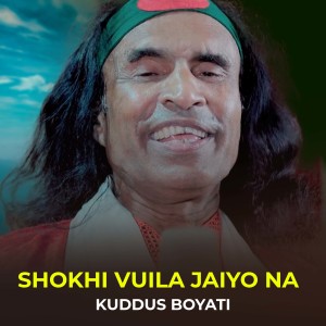Listen to Shokhi Vuila Jaiyo Na song with lyrics from Kuddus Boyati