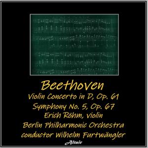 อัลบัม Beethoven: Violin Concerto in D, OP. 61 - Symphony NO. 5, OP. 67 ศิลปิน Erich Röhn