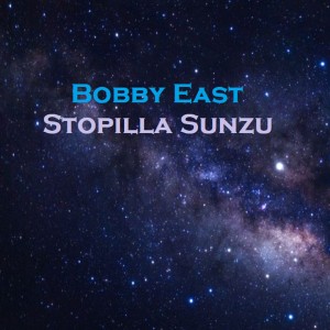 Dengarkan lagu Stopilla Sunzu nyanyian Bobby East dengan lirik