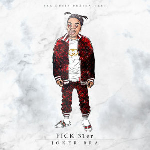 ดาวน์โหลดและฟังเพลง Fick 31er (Explicit) พร้อมเนื้อเพลงจาก Joker Bra