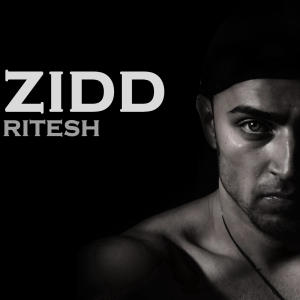 收聽Ritesh的Zidd (Explicit)歌詞歌曲