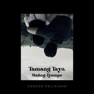 Album Tamang Tayo, Maling Tyempo oleh Joshua Feliciano