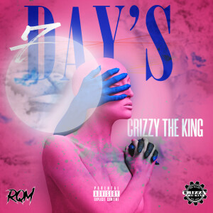 收聽Crizzy the King的7 Day's (Explicit)歌詞歌曲
