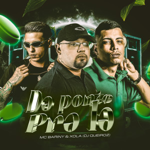 Listen to DA PONTE PRA LÁ song with lyrics from MC Bariny