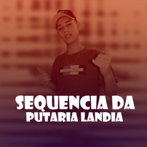 收聽DJ Juninho da Vs的Sequencia da Putaria Landia (Explicit)歌詞歌曲