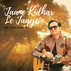 Lalit Pandit的專輯Jaane Kidhar Le Jaayein