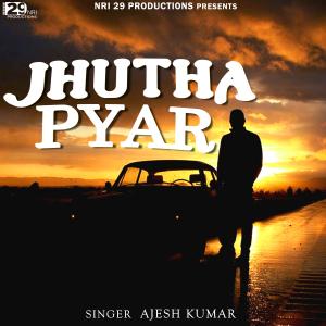 收听Ajesh Kumar的Jhutha Pyar歌词歌曲