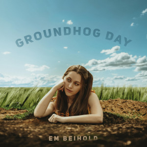 收聽Em Beihold的Groundhog Day歌詞歌曲