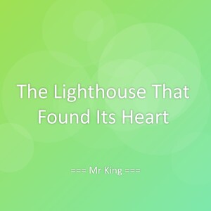 Listen to The Lighthouse That Found Its Heart song with lyrics from Mr King