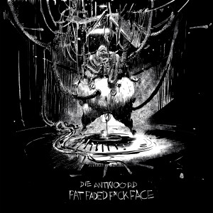 ดาวน์โหลดและฟังเพลง Fat Faded Fuck Face (Explicit) พร้อมเนื้อเพลงจาก Die Antwoord