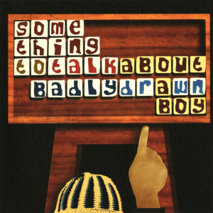ดาวน์โหลดและฟังเพลง Something to Talk About พร้อมเนื้อเพลงจาก Badly Drawn Boy