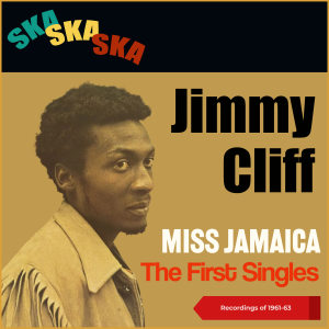 Miss Jamaica (Early Singles (Recordings of 1961 - 1963)) dari Jimmy Cliff