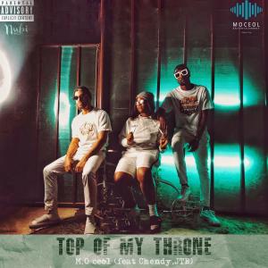 收聽M.O ceol的Top of my Throne (feat. Chendy & Joshua The Rapper)歌詞歌曲
