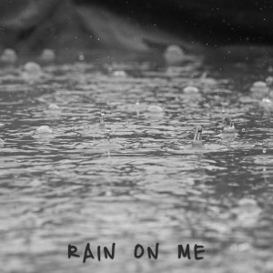 Rain on Me