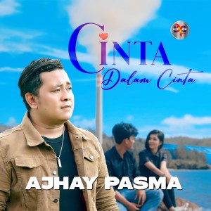 Listen to Cinta Dalam Cinta song with lyrics from AJHAY PASMA