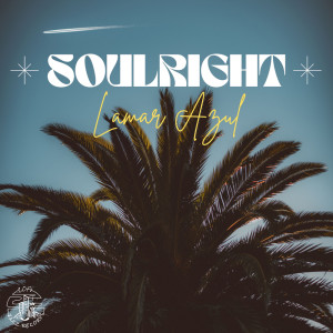 收听Lamar Azul的SoulRight歌词歌曲