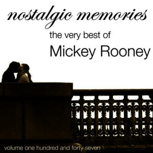 อัลบัม Nostalgic Memories-The Very Best Of Mickey Rooney-Vol. 147 ศิลปิน Mickey Rooney