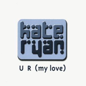 อัลบัม U R (My Love) ศิลปิน Kate Ryan