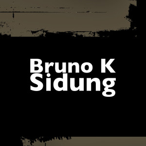 Listen to Sidung song with lyrics from Bruno K