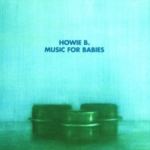 Howie B的專輯Music For Babies