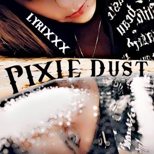 收聽Lyrixxx的Pixie Dust (Explicit)歌詞歌曲